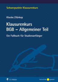 Title: Klausurenkurs BGB - Allgemeiner Teil: Ein Fallbuch für Studienanfänger, Author: Daniel M. Klocke