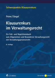 Title: Klausurenkurs im Verwaltungsrecht: Ein Fall- und Repetitionsbuch zum Allgemeinen und . Besonderen Verwaltungsrecht mit Verwaltungsprozessrecht, Author: Franz-Joseph Peine