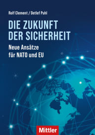 Title: Die Zukunft der Sicherheit: Neue Ansätze für NATO und EU, Author: Rolf Clement