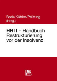 Title: HRI I - Handbuch Restrukturierung vor der Insolvenz: Restrukturierung nach dem Stabilisierungs- und Restrukturierungsrahmen, Author: Bruno M. Kübler