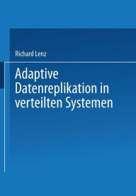 Title: Adaptive Datenreplikation in verteilten Systemen, Author: Richard Lenz