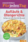 ESSEN & TRINKEN FÜR JEDEN TAG - Aufläufe & Ofengerichte: Deftige & süße Wohlfühl-Rezepte