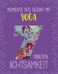 Title: Momente des Glücks mit Yoga: 7 Minuten Achtsamkeit, Author: Inga Scheidt