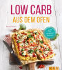 Low Carb aus dem Ofen: 47 Wohlfühlrezepte