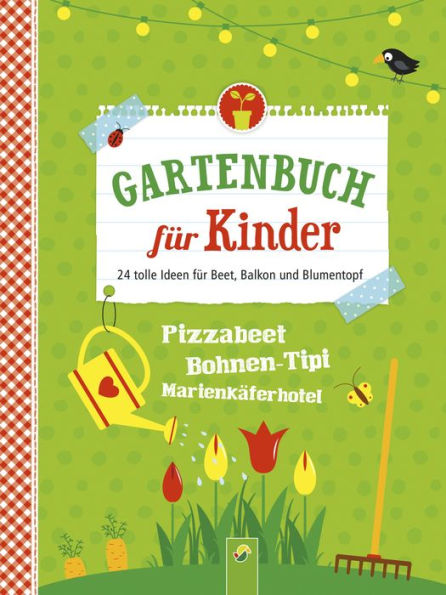 Gartenbuch für Kinder: 24 tolle Ideen für Beet, Balkon und Blumentopf