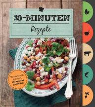 Title: 30-Minuten-Rezepte: Schnelle Rezepte für den Alltag, Author: Naumann & Göbel Verlag