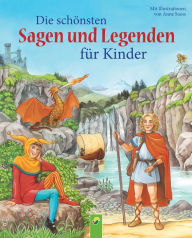 Title: Die schönsten Sagen und Legenden für Kinder: 21 berühmte Geschichten aus alter Zeit, Author: Karla S. Sommer