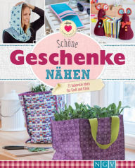 Title: Schöne Geschenke nähen: 25 liebevolle Ideen für Groß und Klein, Author: Uta Donath