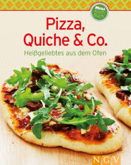 Title: Pizza, Quiche & Co.: Heißgeliebtes aus dem Ofen, Author: Naumann & Göbel Verlag