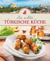 Title: Die echte türkische Küche, Author: Komet Verlag