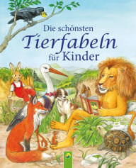 Title: Die schönsten Tierfabeln für Kinder: Ein Fabelbuch zum Vorlesen, Betrachten und Schmökern, Author: Karla S. Sommer