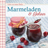 Title: Marmeladen & Gelees: Leckere Fruchaufstriche selbstgemacht, Author: Komet Verlag