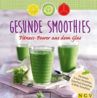 Title: Gesunde Smoothies: Fitness-Power aus dem Glas, Author: Nina Engels