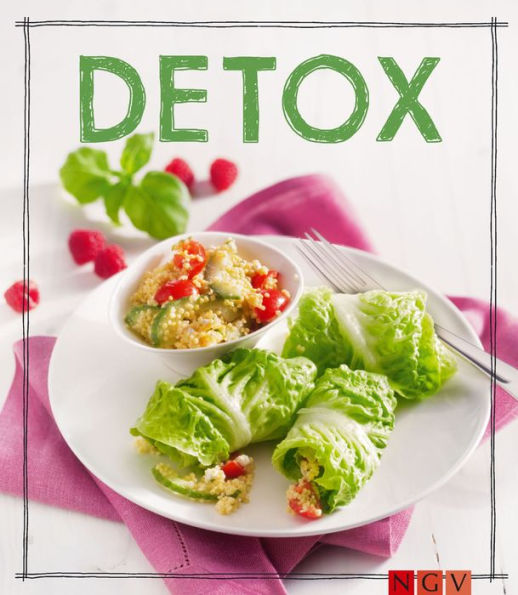 Detox - Das Rezeptbuch: Mit Genuss entgiften