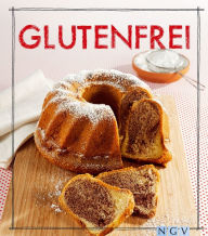 Title: Glutenfrei - Das Backbuch: Brot & Brötchen, Kuchen, Torten, Gebäck und Herzhaftes, Author: Naumann & Göbel Verlag