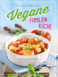 Title: Vegane Familienküche: Gesunde Lieblingsgerichte für Groß und Klein, Author: Annette Bruhin