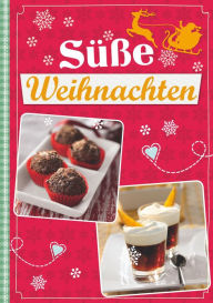 Title: Süße Weihnachten: Die schönsten Ideen für die Adventszeit, Author: Naumann & Göbel Verlag