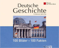 Title: Deutsche Geschichte: 100 Bilder - 100 Fakten: Wissen auf einen Blick, Author: Friedemann Bedürftig