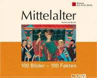 Title: Mittelalter: 100 Bilder - 100 Fakten: Wissen auf einen Blick, Author: Reinhard Barth