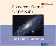 Title: Planeten, Sterne, Universum: 100 Bilder - 100 Fakten: Wissen auf einen Blick, Author: Bernhard Mackowiak