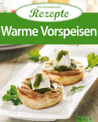 Title: Warme Vorspeisen: Die beliebtesten Rezepte, Author: Naumann & Göbel Verlag