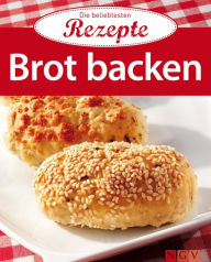 Title: Brot backen: Die beliebtesten Rezepte, Author: Naumann & Göbel Verlag