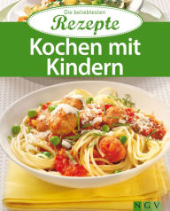 Title: Kochen mit Kindern: Die beliebtesten Rezepte, Author: Naumann & Göbel Verlag