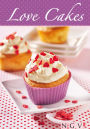 Love Cakes: Die schönsten Rezepte zum Backen von Cupcakes mit Herz