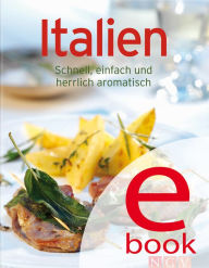 Title: Italien: Unsere 100 besten Rezepte in einem Kochbuch, Author: Naumann & Göbel Verlag