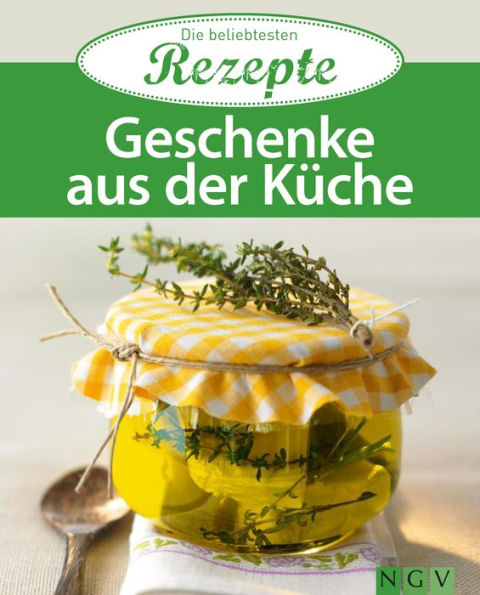 Geschenke aus der Küche: Die beliebtesten Rezepte