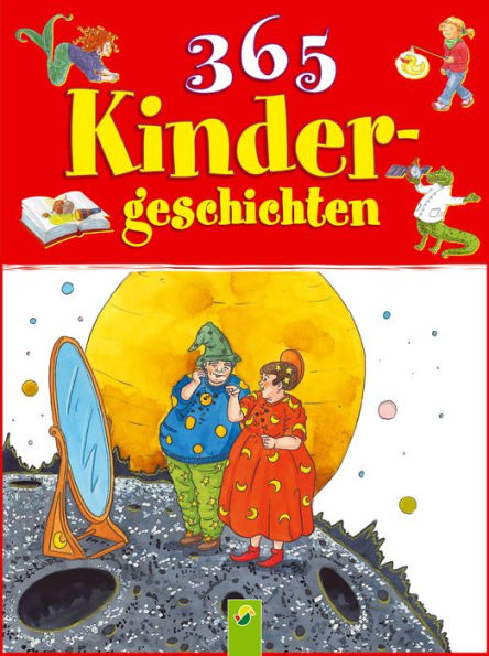 365 Kindergeschichten: Geschichten zum Vorlesen durchs Jahr: Von Prinzessinnen, Drachen, Astronauten, kleinen Bären und mehr