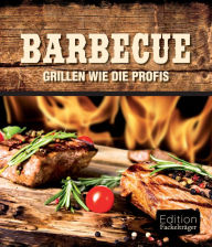 Title: Barbecue: Grillen wie die Profis, Author: Edition Fackelträger
