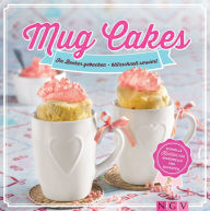 Title: Mug Cakes: Im Becher gebacken - blitzschnell serviert. Schnelle Kuchen für Mikrowelle und Backofen, Author: Naumann & Göbel Verlag