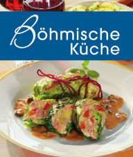 Title: Böhmische Küche: Die schönsten Spezialitäten aus Böhmen, Author: Komet Verlag