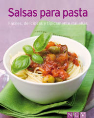 Title: Salsas para pasta: Nuestras 100 mejores recetas en un solo libro, Author: Naumann & Göbel Verlag