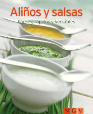 Title: Aliños y salsas: Nuestras 100 mejores recetas en un solo libro, Author: Naumann & Göbel Verlag