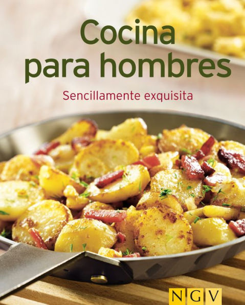 Cocina para hombres: Nuestras 100 mejores recetas en un solo libro