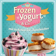Title: Frozen Yogurt & Co.: mit leckeren Ice-Sandwiches, Author: Nina Engels