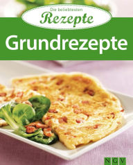 Title: Grundrezepte: Die beliebtesten Rezepte, Author: Naumann & Göbel Verlag
