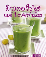 Title: Smoothies & Powershakes: Fruchtige Smoothies, Grüne Smoothies, Powerdrinks & Co., Author: Nina Engels