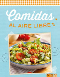 Title: Comidas al aire libre: Barbacoas, picnics y fiestas veraniegas, Author: Naumann & Göbel Verlag