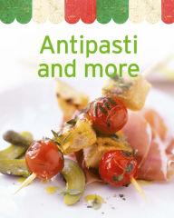 Title: Antipasti and more: Our 100 top recipes presented in one cookbook, Author: Naumann & Göbel Verlag