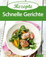 Title: Schnelle Gerichte: Die beliebtesten Rezepte, Author: Naumann & Göbel Verlag