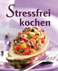Title: Stressfrei kochen: Geschickt vorkochen, doppelt genießen, Author: Naumann & Göbel Verlag