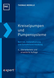 Title: Kreiselpumpen und Pumpensysteme: Betrieb, Instandhaltung und Schadensvermeidung, Author: Thomas Merkle