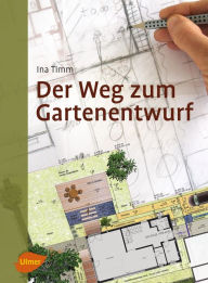 Title: Der Weg zum Gartenentwurf, Author: Ina Timm