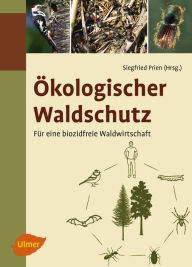 Title: Ökologischer Waldschutz: Für eine biozidfreie Waldwirtschaft, Author: Siegfried Prien