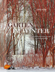 Title: Gärten im Winter: Faszinierende Farbenpracht und Formenvielfalt, Author: Cédric Pollet