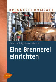 Title: Eine Brennerei einrichten, Author: Günter Röhrig