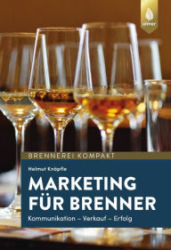 Title: Marketing für Brenner: Kommunikation, Verkauf, Erfolg, Author: Helmut Knöpfle
